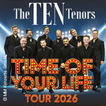 The Ten Tenors - Time of your Life - Tour 2026