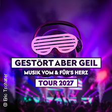 Gestört aber GeiL - Tour 2027 27.02.2027 LKA-Longhorn