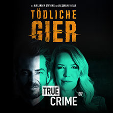 Alexander Stevens & Jacqueline Belle - TRUE CRIME 187 LIVE - Tödliche Gier 03.04.2027 Forum am Schloßpark