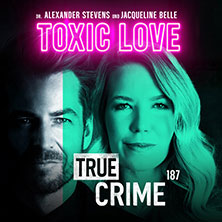 Alexander Stevens & Jacqueline Belle - True Crime - Toxic Love 23.05.2026 Kultur- und Kongresszentrum Liederhalle Stuttgart