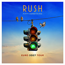 Closer To The Heart VIP Experience - RUSH - Fifty Something Euro 2027 Tour 04.03.2027 Hanns-Martin-Schleyer-Halle