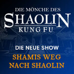 VIP-Logen Package - Die Mönche des Shaolin Kung Fu - Shamis Weg nach Shaolin