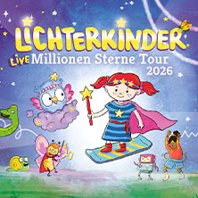 LICHTERKINDER Live - Millionen Sterne Tour 2026 08.11.2026 Kultur- und Kongresszentrum Liederhalle Stuttgart