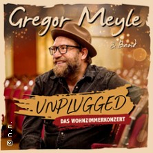 Gregor Meyle & Band - Unplugged - Das Wohnzimmerkonzert 24.04.2027 Bürgerhaus Backnang