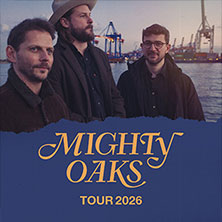 Mighty Oaks - Tour 2026 28.11.2026 Im Wizemann Stuttgart