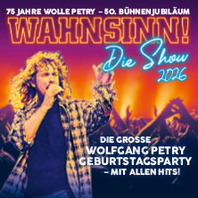 WAHNSINN! Die Show - Die beste Wolfgang Petry Party geht weiter - Tour 2026 04.11.2026 Porsche-Arena